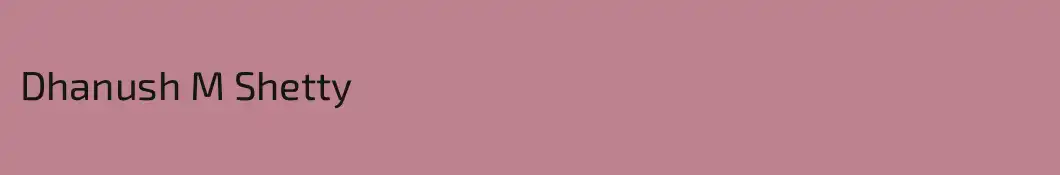 Dhanush M Shetty